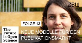 The Future is Open Science - Folge 13: Neue Modelle für den Publikationsmarkt