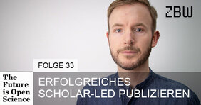 The Future is Open Science Folge 33: Erfolgreiches Scholar-led Publizieren