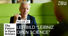 The Future is Open Science Folge 26: Leitbild „Leibniz Open Science“