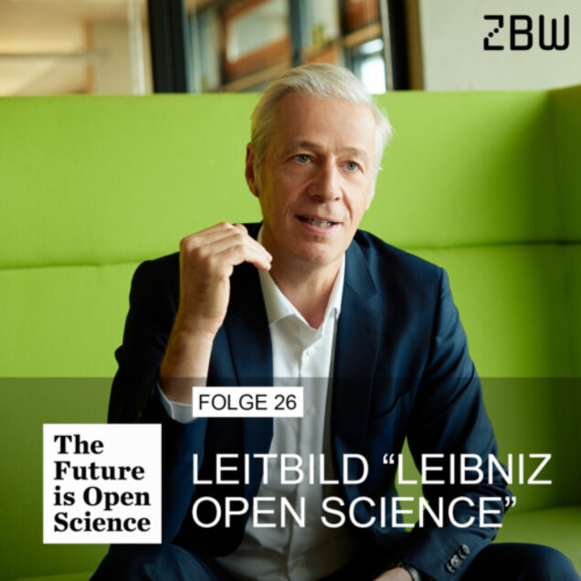 The Future is Open Science - Folge 26: Leitbild „Leibniz Open Science“ 