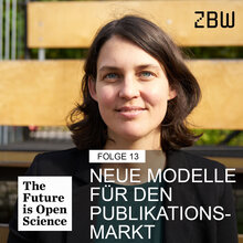 The Future is Open Science Folge 13: Neue Modelle für den Publikationsmarkt