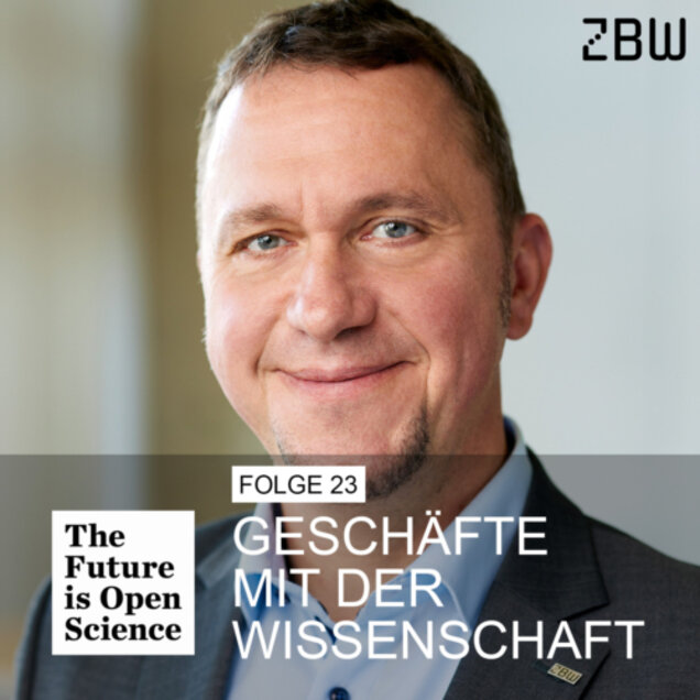 The Future is Open Science - Folge 23: Geschäfte mit der Wissenschaft