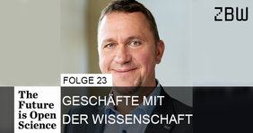 The Future is Open Science Folge 23: Geschäfte mit der Wissenschaft