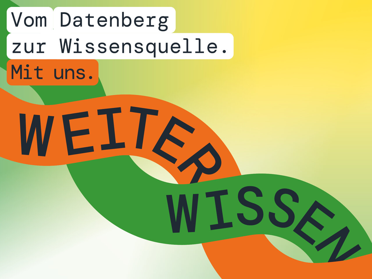 Vom Datenberg zur Wissensquelle. Mit uns.