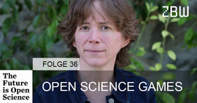 The Future is Open Science - Folge 36: Open Science Games