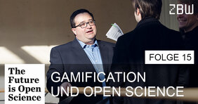 The Future is Open Science Folge 15: Gamification und Open Science