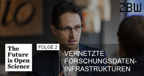 Podcast The Future is Open Science - Folge 2: Vernetzte Forschungsdateninfrastrukturen