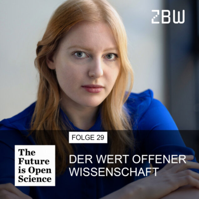The Future is Open Science - Folge 29: Der Wert offener Wissenschaft