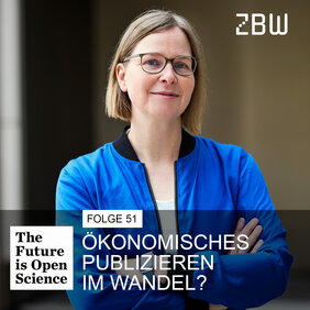 The Future is Open Science Folge 51: Ökonomisches Publizieren im Wandel?