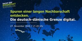 Spuren einer langen Nachbarschaft entdecken. Die deutsch-dänische Grenze digital. Nacht der Wissenschaft Kiel, 27. November 2020, 17-20 Uhr.