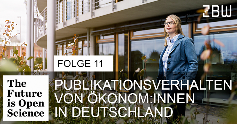 The Future is Open Science Folge 11: Publikationsverhalten von Ökonom:innen in Deutschland
