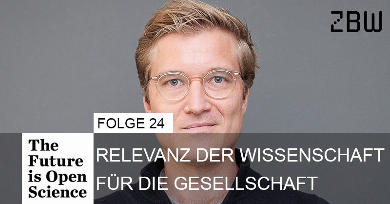 The Future is Open Science Folge 24: Relevanz der Wissenschaft für die Gesellschaft