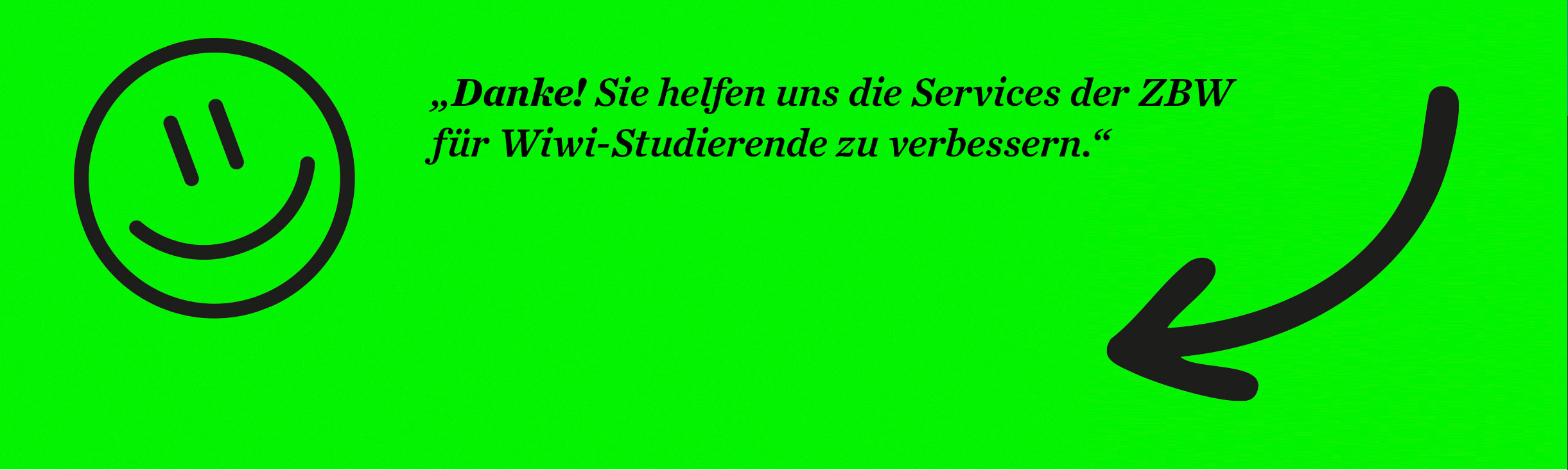 "Danke! Sie helfen uns die ZBW-Services für Wiwi-Studierende zu verbessern"