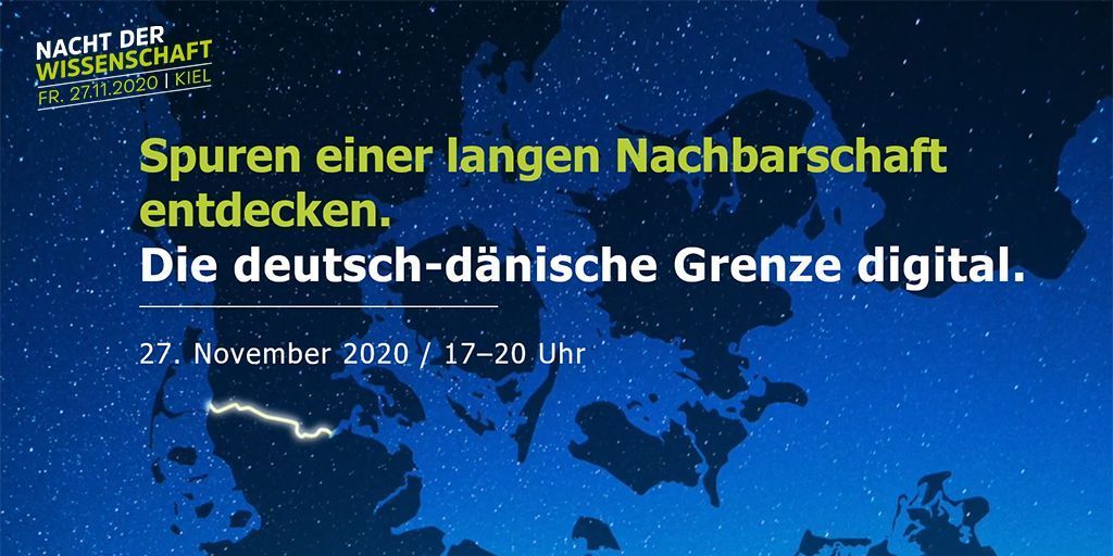 Spuren einer langen Nachbarschaft entdecken. Die deutsch-dänische Grenze digital. Nacht der Wissenschaft Kiel, 27. November 2020, 17-20 Uhr. Spuren einer langen Nachbarschaft entdecken. Die deutsch-dänische Grenze digital. Nacht der Wissenschaft Kiel, 27. November 2020, 17-20 Uhr.