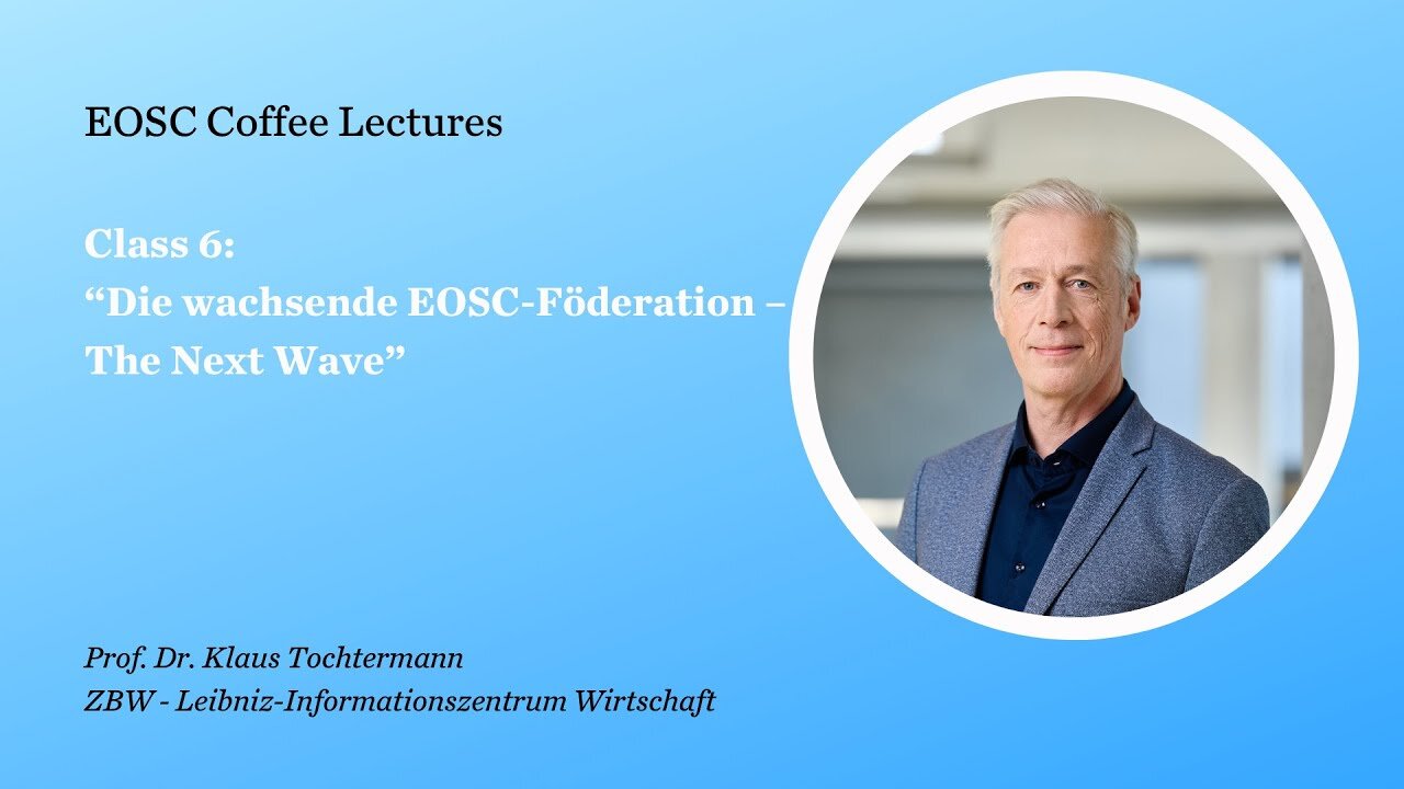 6. EOSC Coffee Lecture: “Die wachsende EOSC-Föderation – The Next Wave”