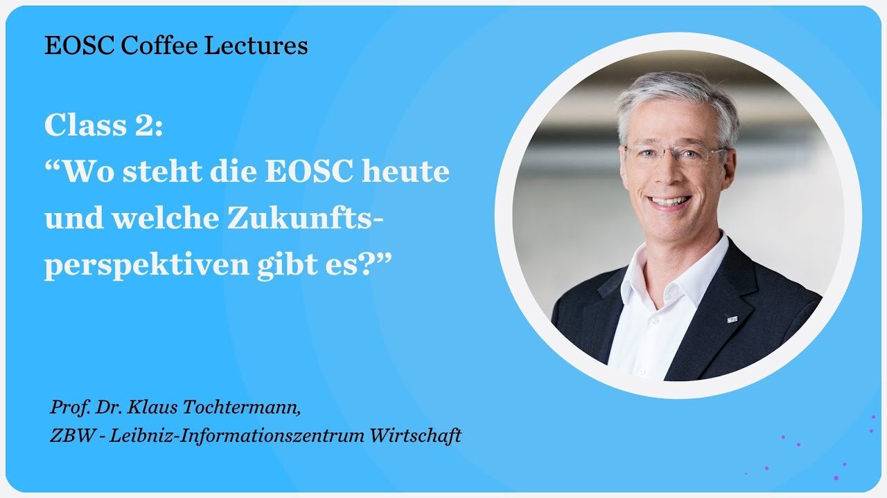 2. EOSC Coffee Lecture:“Wo steht die EOSC heute und welche Zukunftsperspektiven gibt es?”